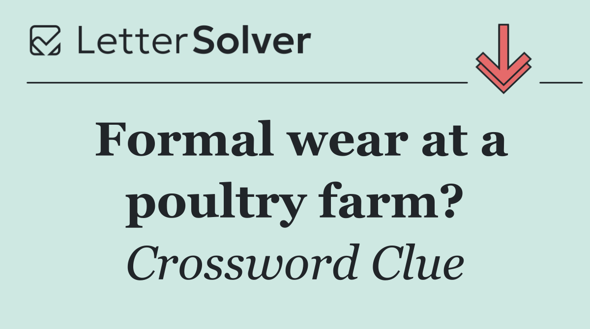 Formal wear at a poultry farm?