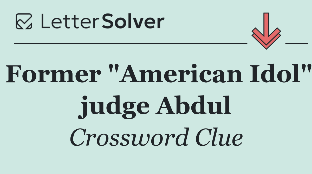 Former "American Idol" judge Abdul