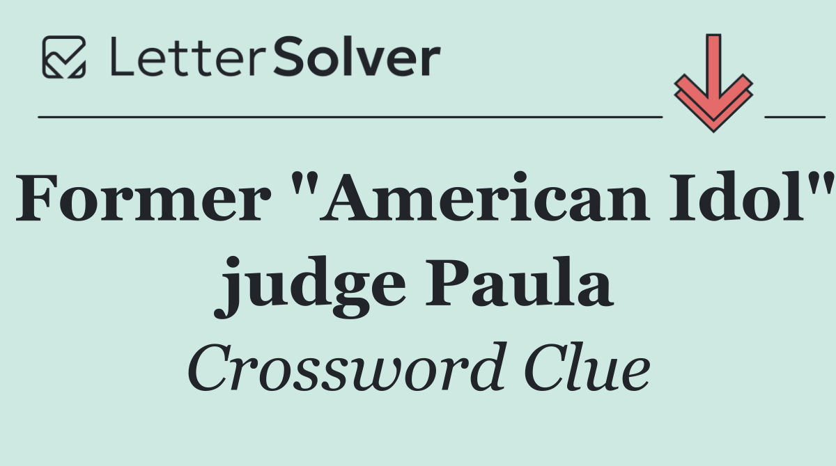 Former "American Idol" judge Paula