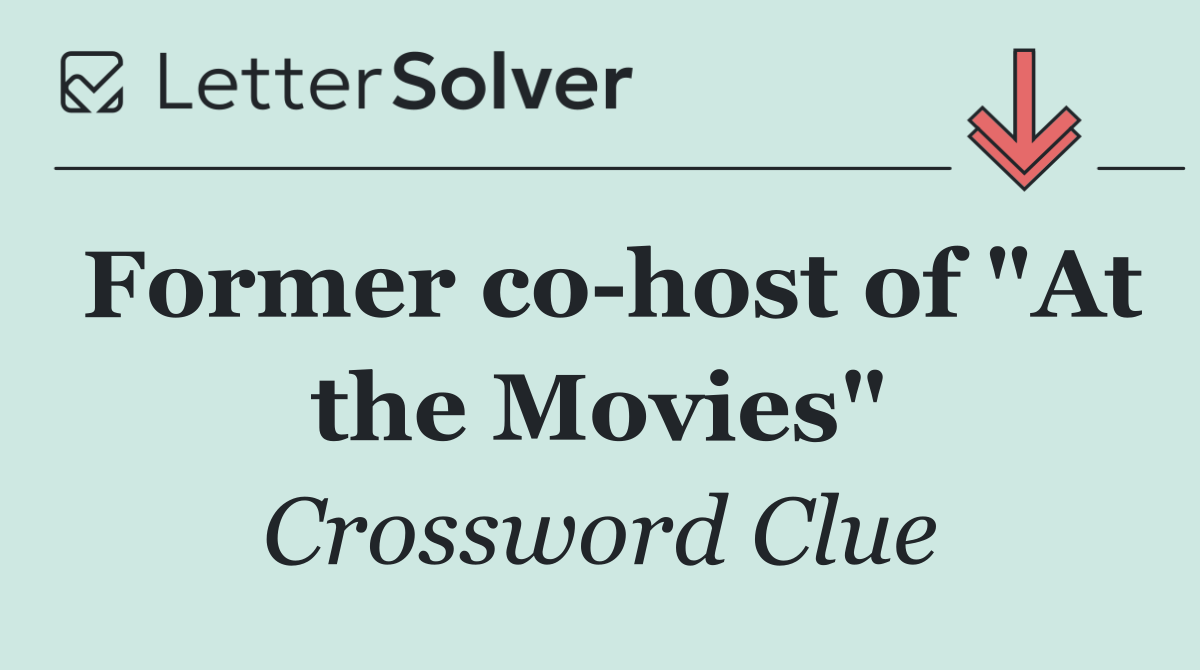 Former co host of "At the Movies"