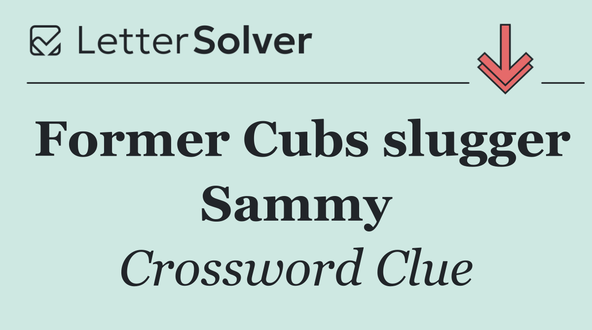 Former Cubs slugger Sammy