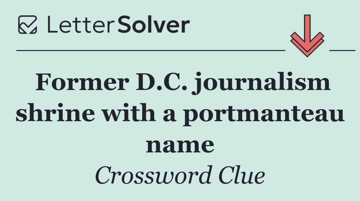 Former D.C. journalism shrine with a portmanteau name