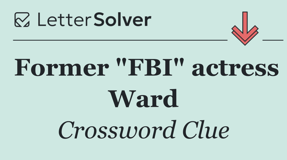 Former "FBI" actress Ward