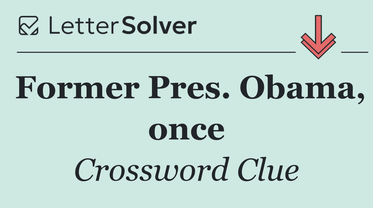 Former Pres. Obama, once