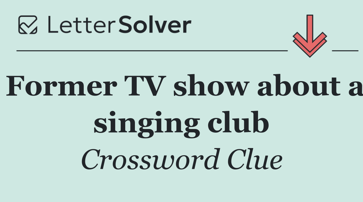 Former TV show about a singing club