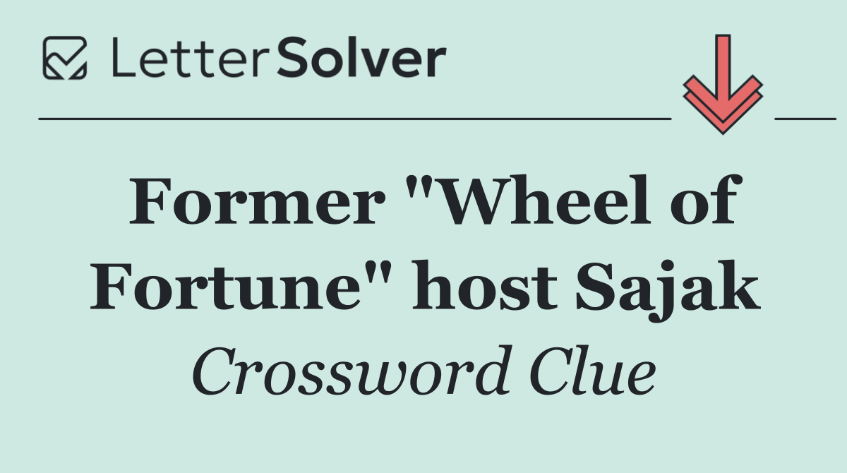 Former "Wheel of Fortune" host Sajak