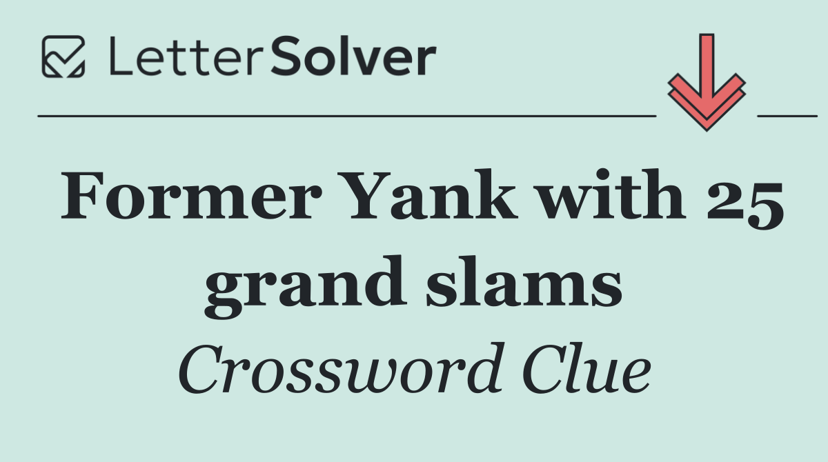 Former Yank with 25 grand slams