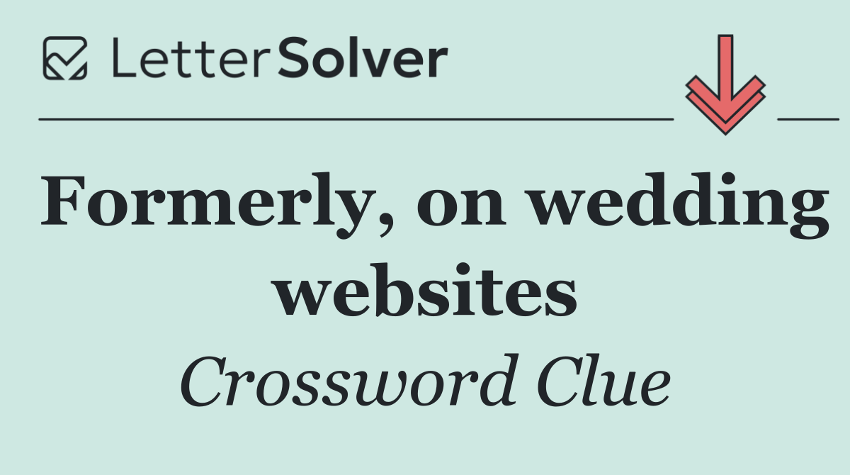 Formerly, on wedding websites