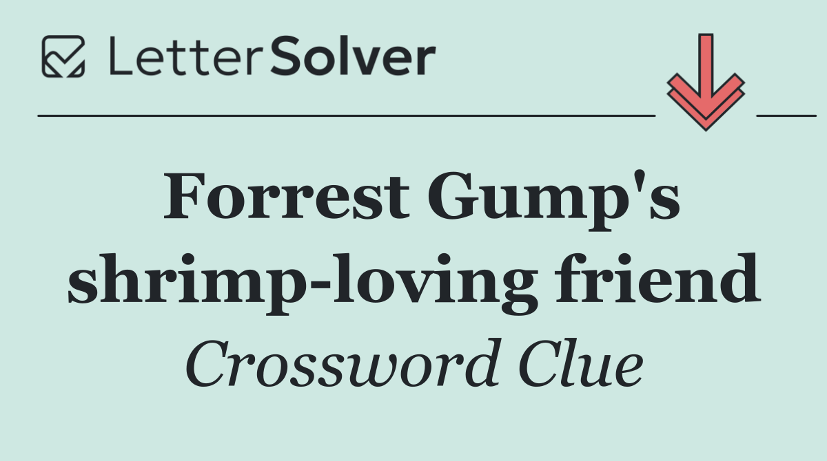Forrest Gump's shrimp loving friend