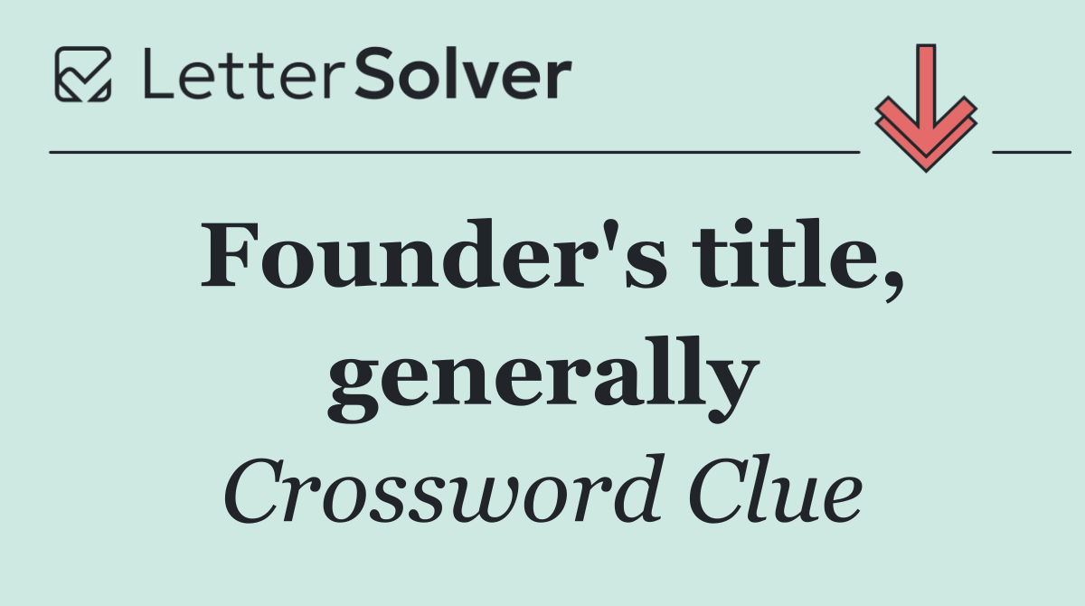 Founder's title, generally