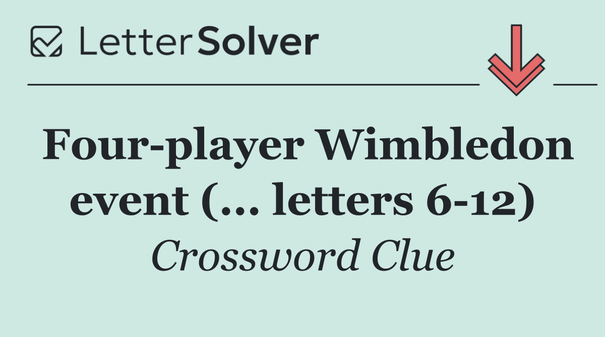 Four player Wimbledon event (... letters 6 12)