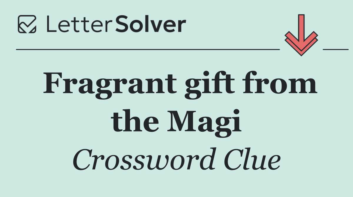 Fragrant gift from the Magi