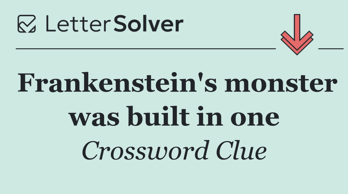 Frankenstein's monster was built in one