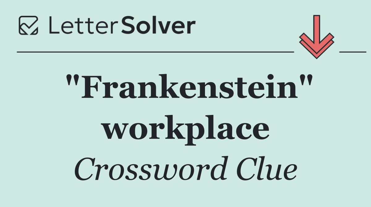 "Frankenstein" workplace