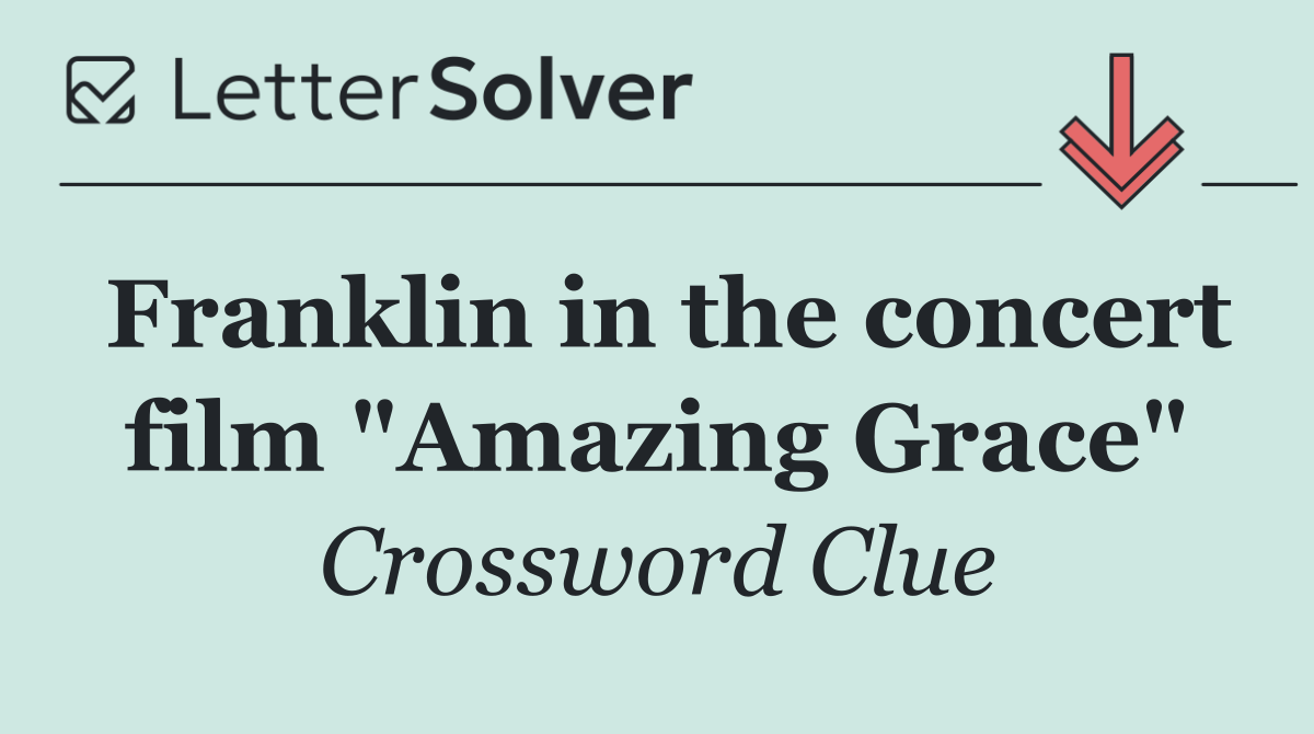 Franklin in the concert film "Amazing Grace"