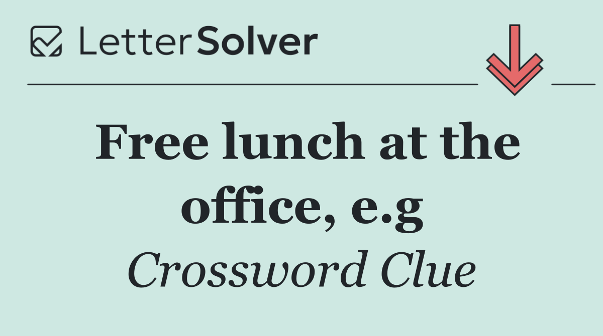 Free lunch at the office, e.g