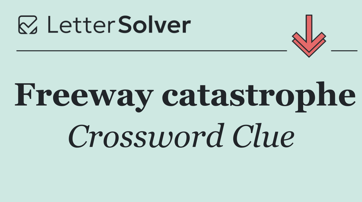 Freeway catastrophe
