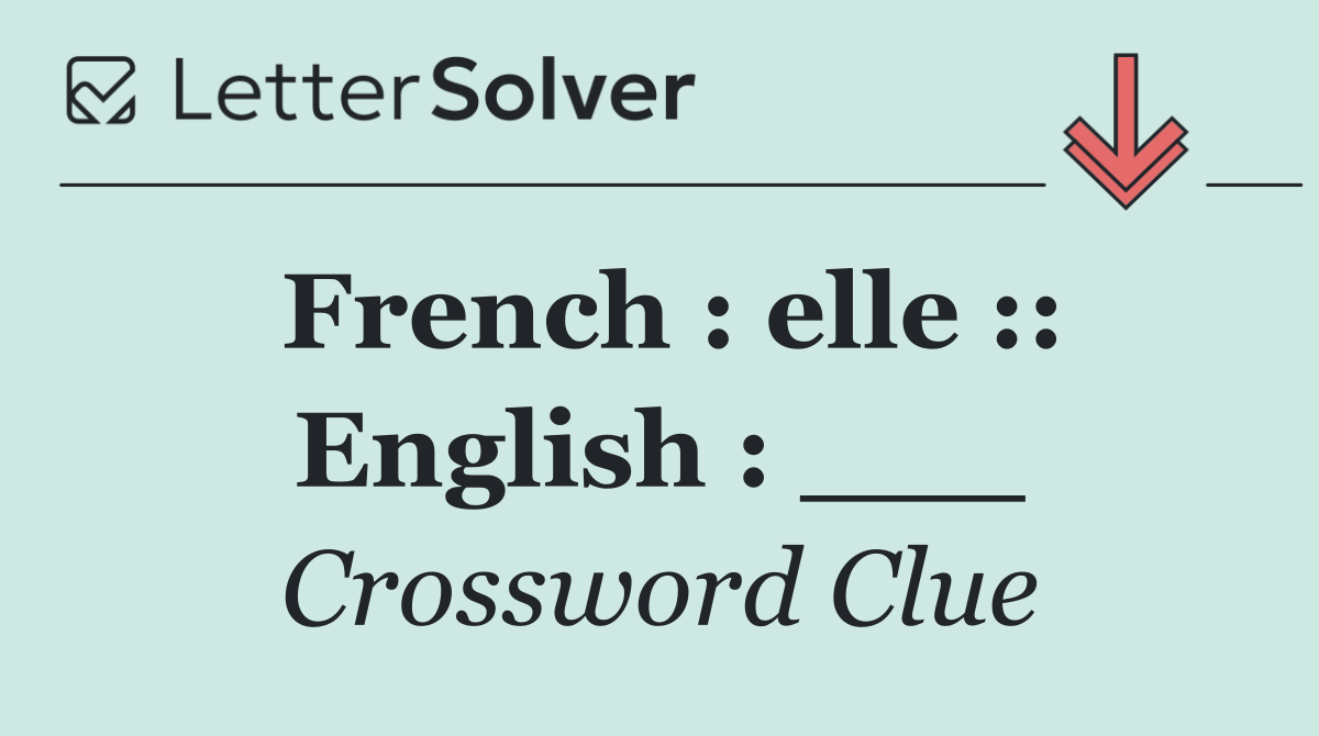 French : elle :: English : ___