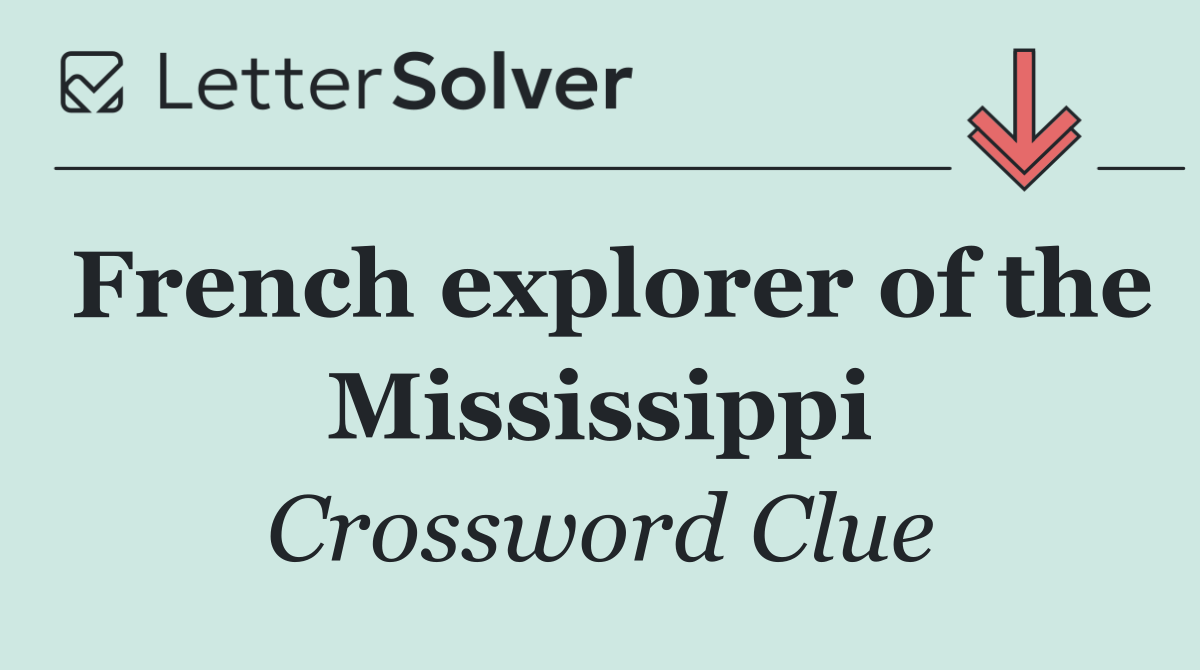 French explorer of the Mississippi