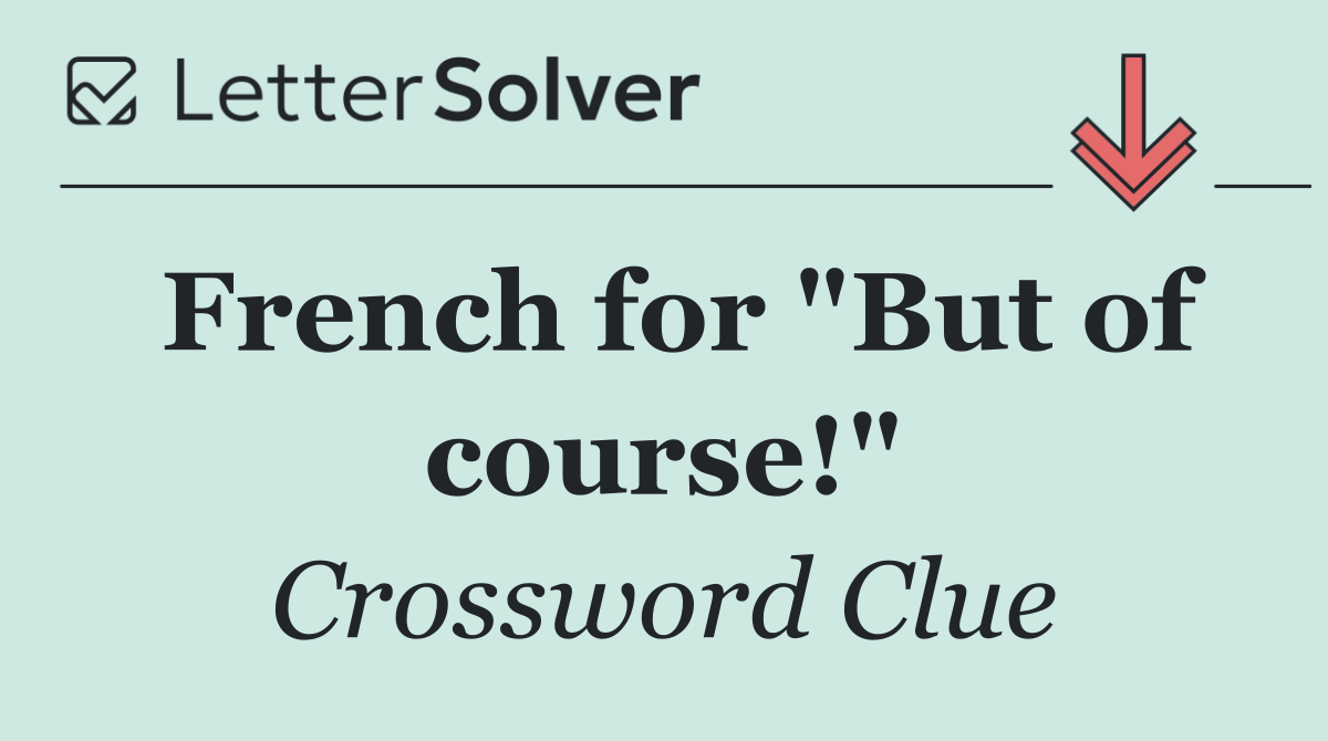 French for "But of course!"