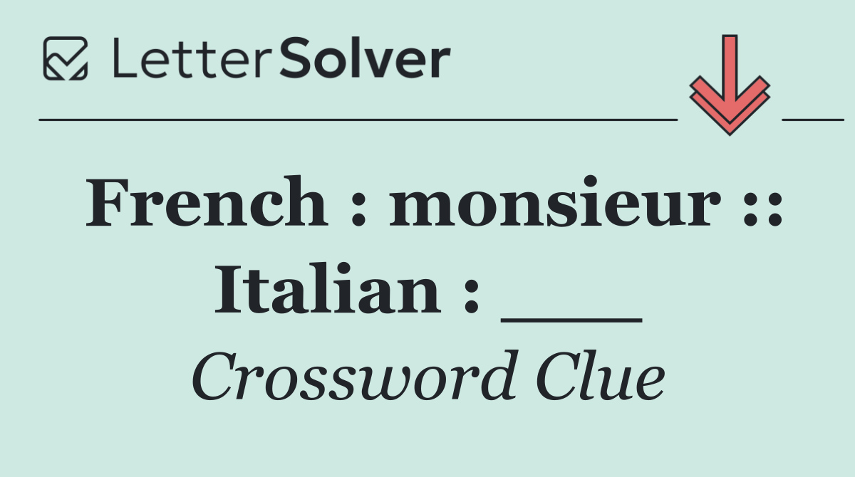 French : monsieur :: Italian : ___