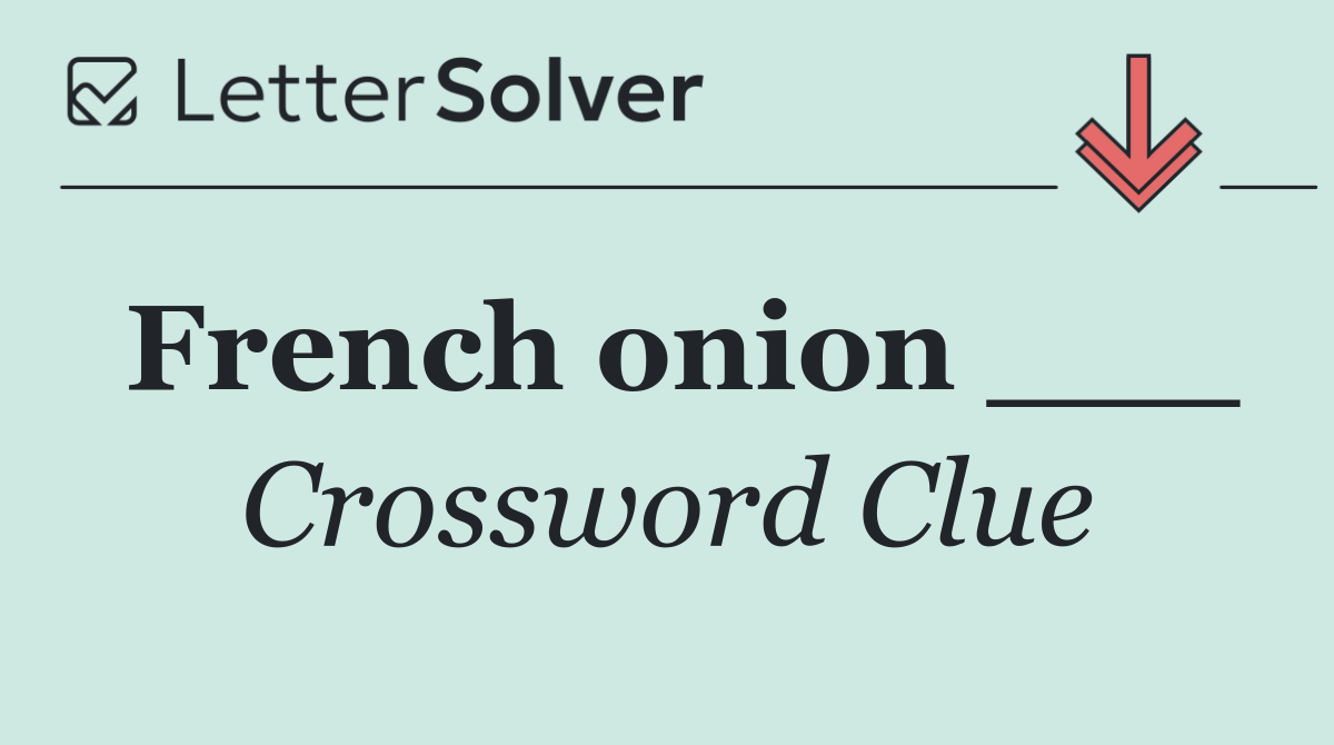 French onion ___