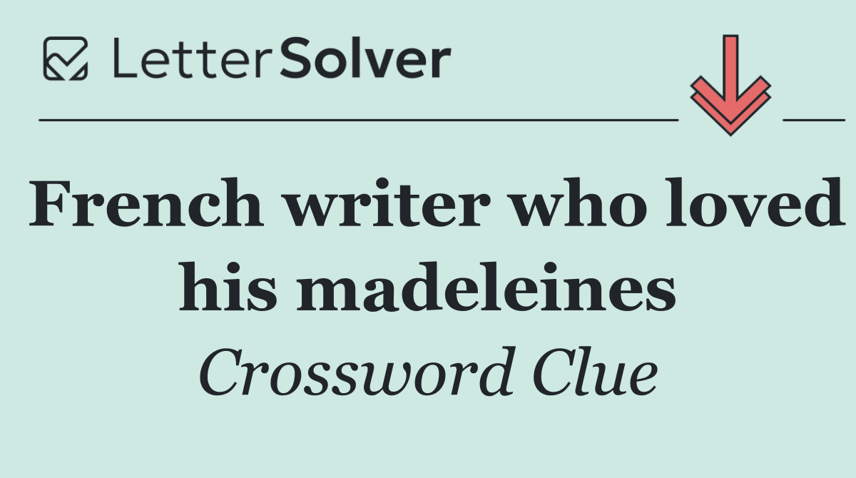 French writer who loved his madeleines