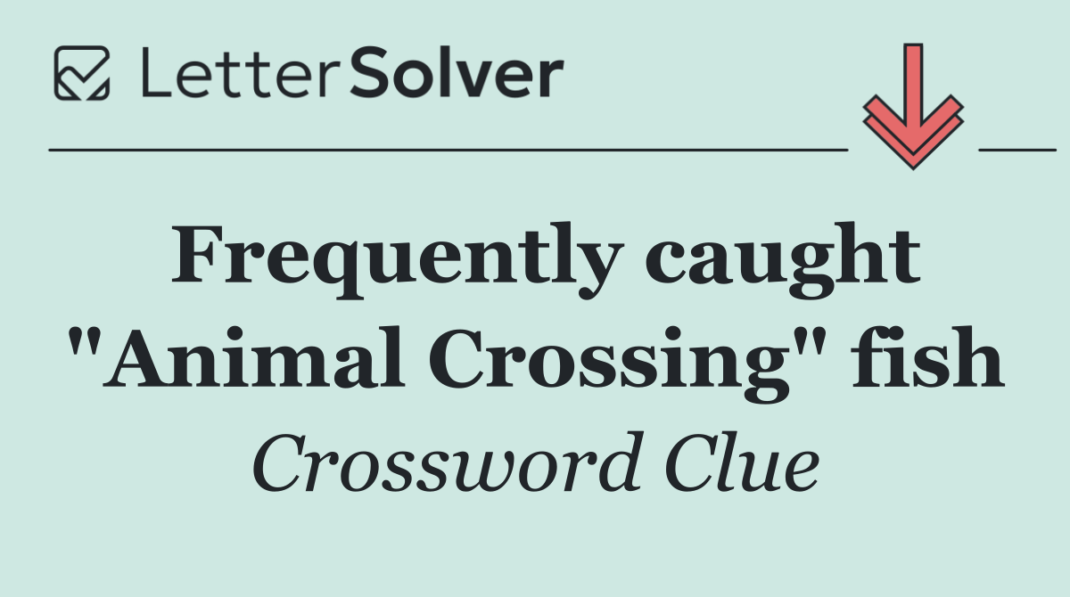 Frequently caught "Animal Crossing" fish