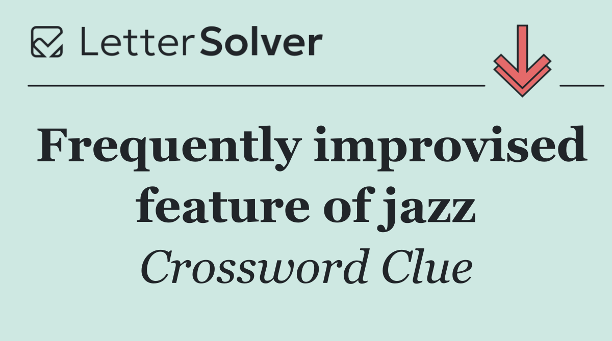 Frequently improvised feature of jazz