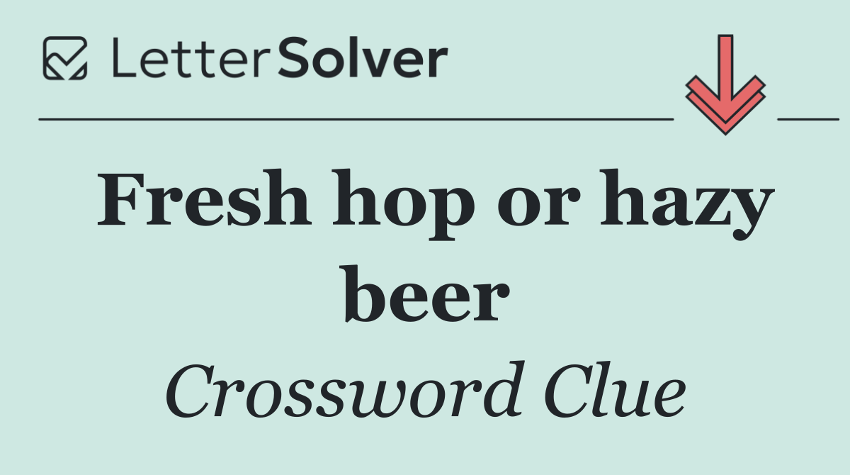 Fresh hop or hazy beer