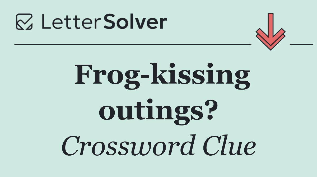 Frog kissing outings?