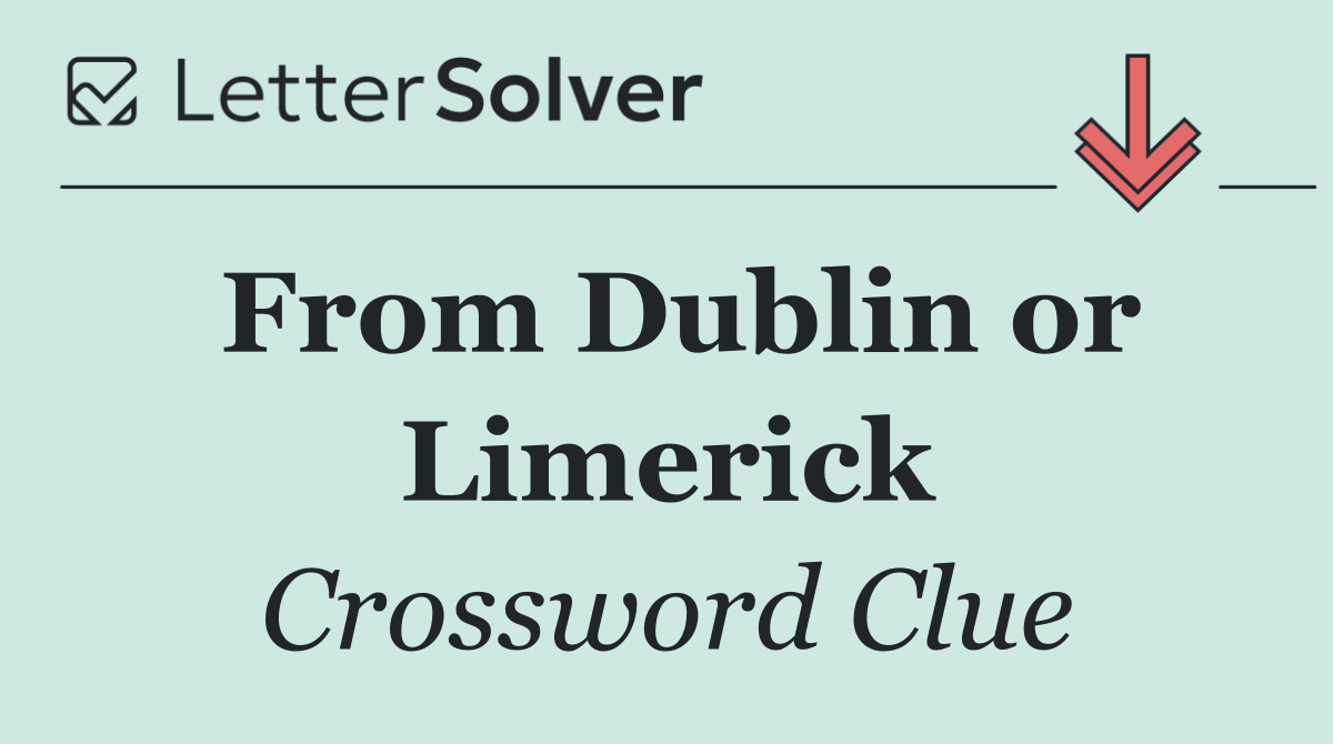 From Dublin or Limerick