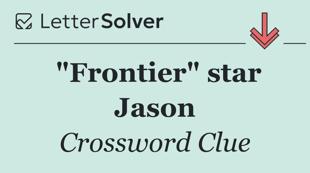 "Frontier" star Jason