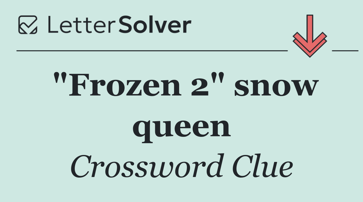 "Frozen 2" snow queen