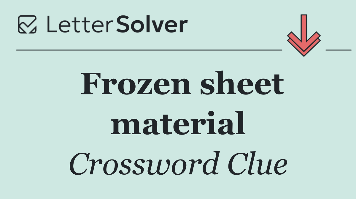 Frozen sheet material