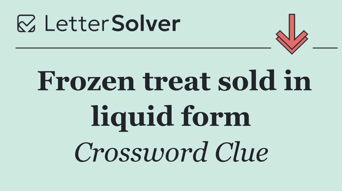 Frozen treat sold in liquid form