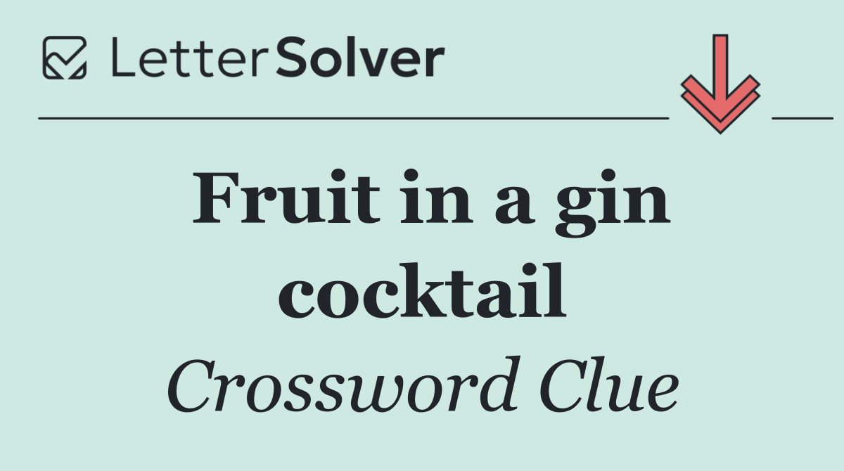 Fruit in a gin cocktail