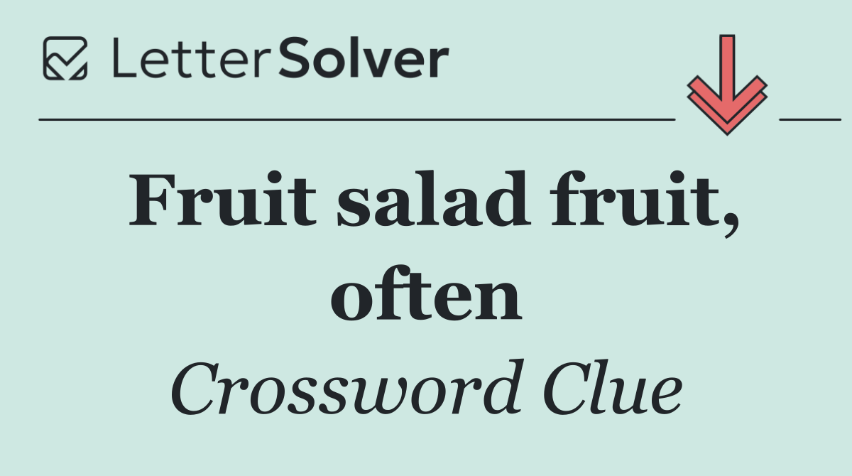 Fruit salad fruit, often