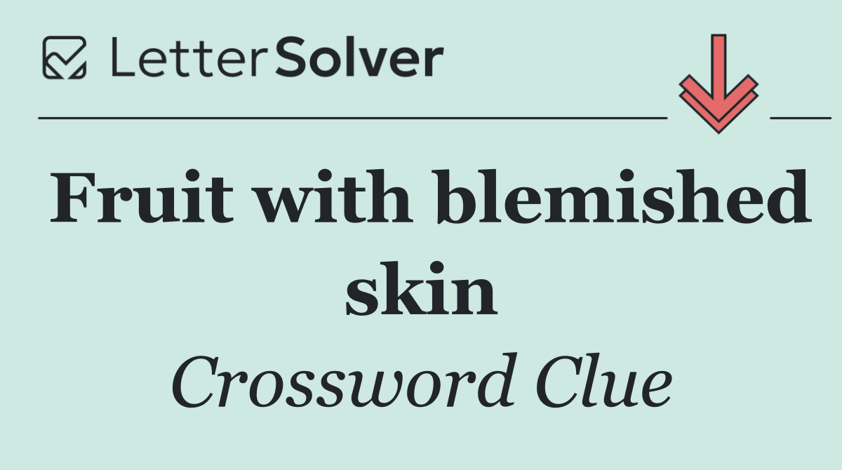 Fruit with blemished skin