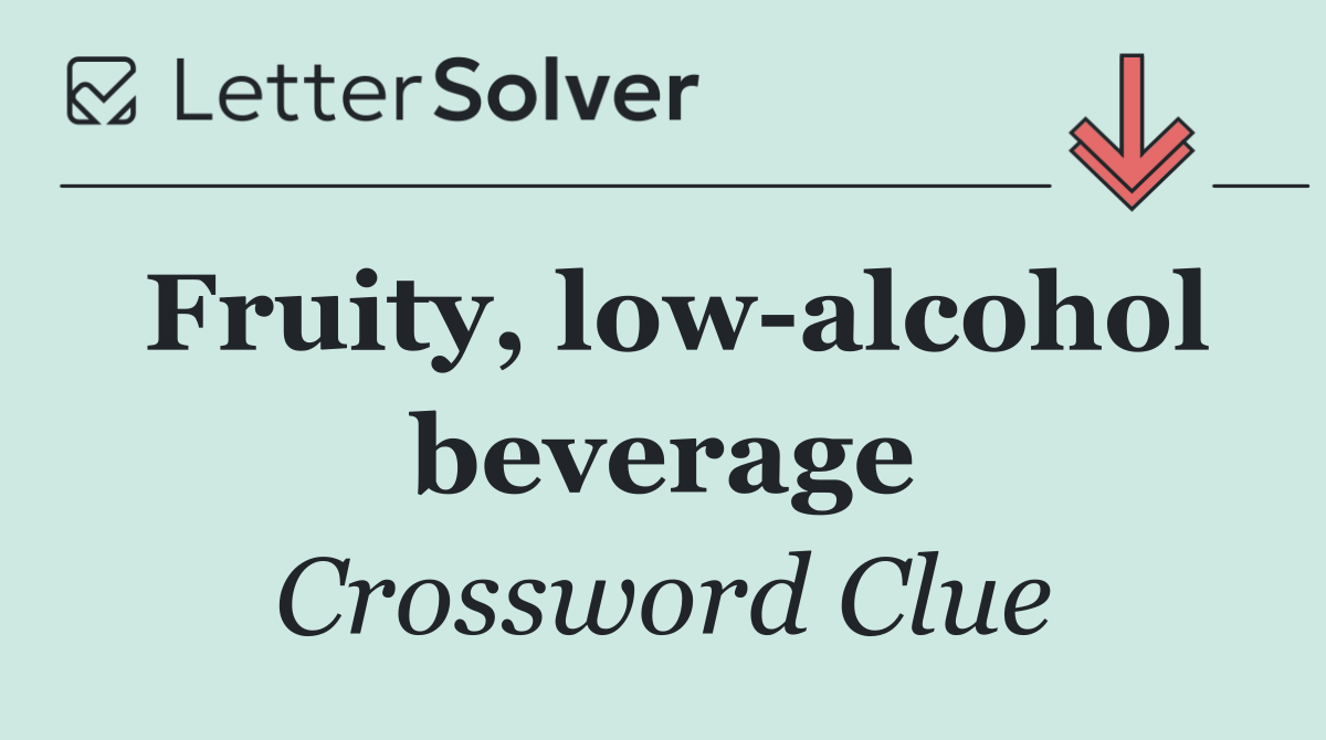 Fruity, low alcohol beverage