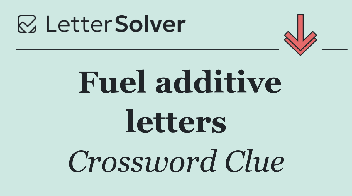 Fuel additive letters