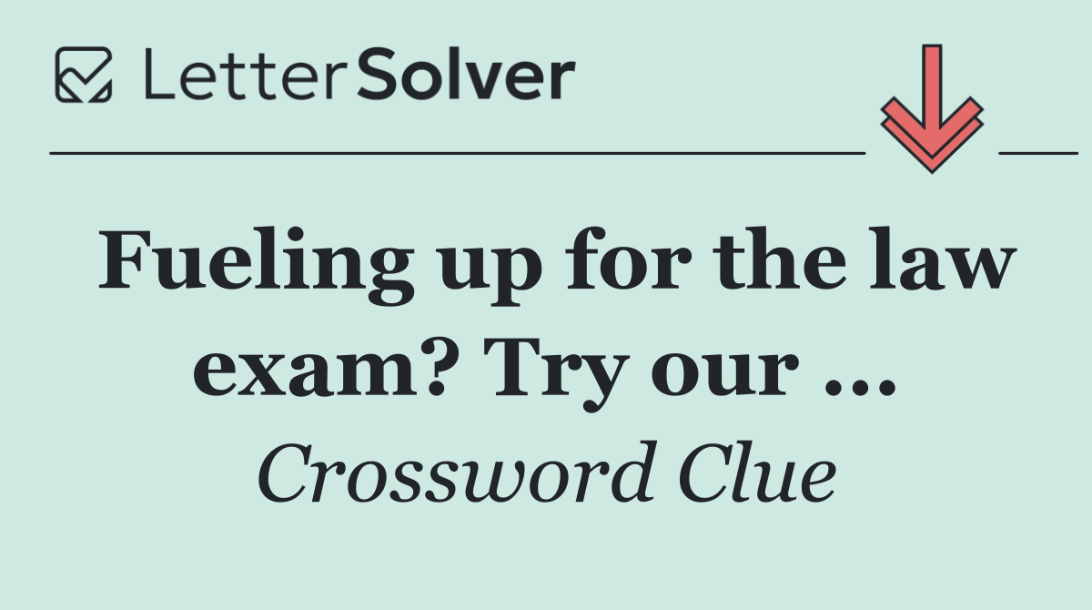 Fueling up for the law exam? Try our ...