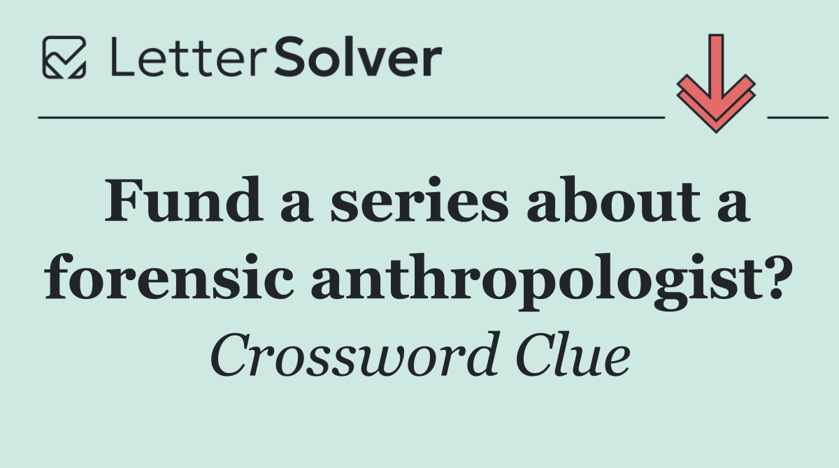 Fund a series about a forensic anthropologist?