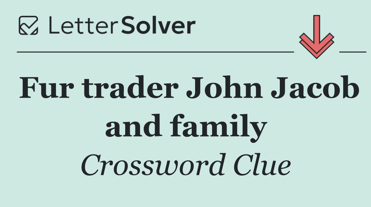 Fur trader John Jacob and family