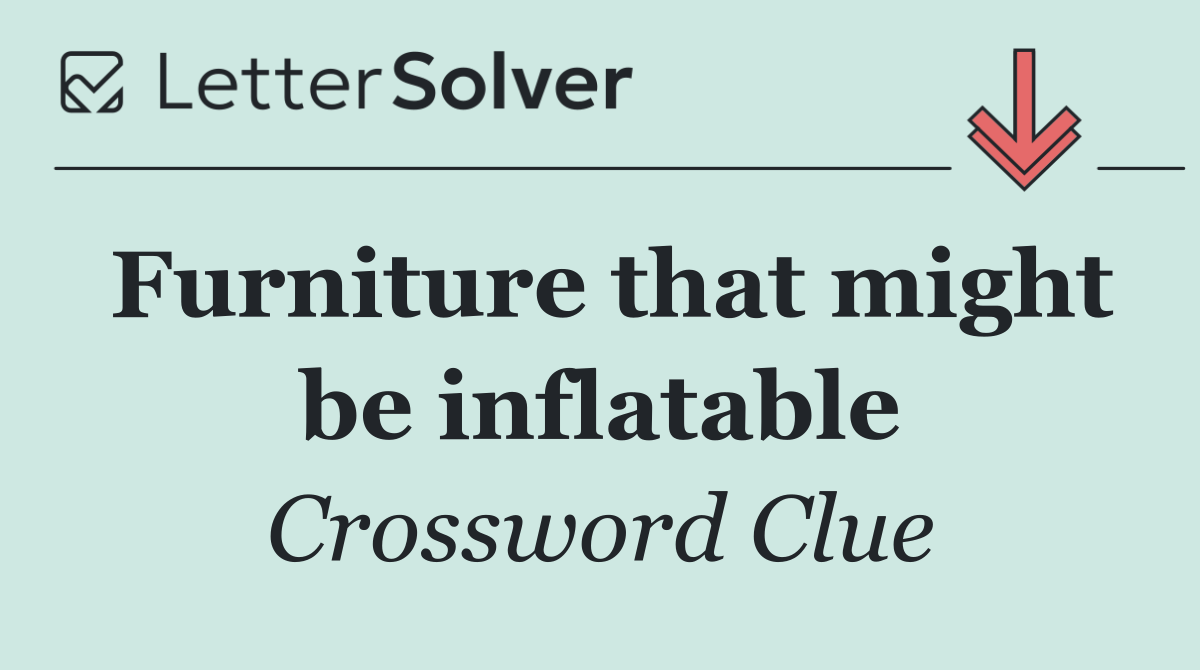 Furniture that might be inflatable