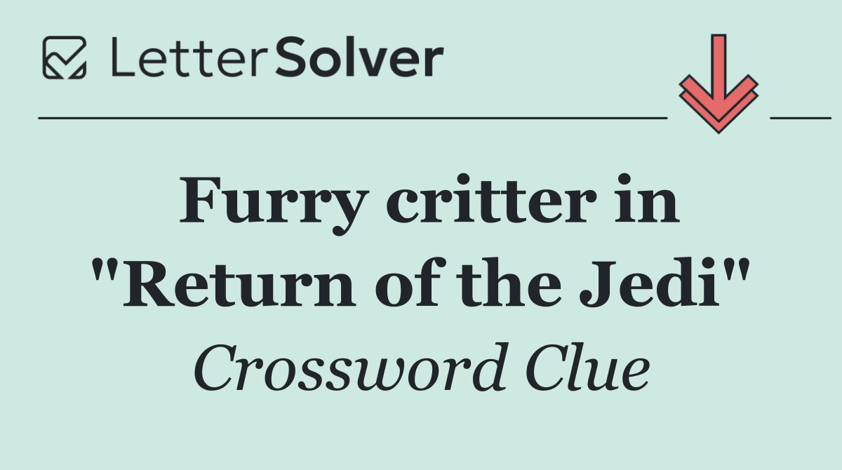Furry critter in "Return of the Jedi"