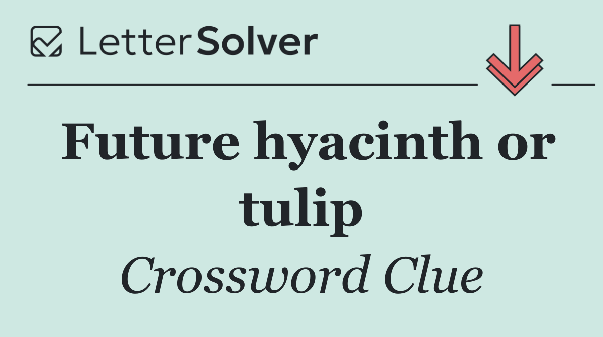 Future hyacinth or tulip