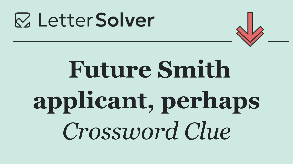 Future Smith applicant, perhaps