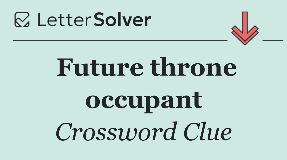 Future throne occupant