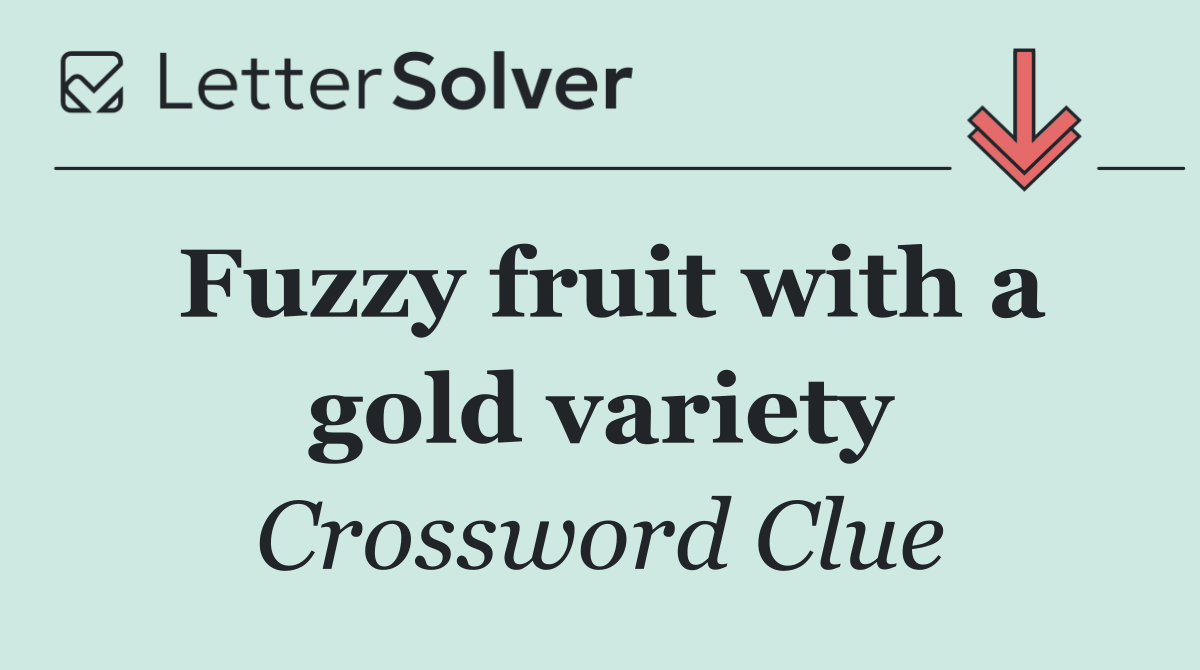 Fuzzy fruit with a gold variety